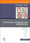 Orthopedic Urgencies and Emergencies, an Issue of Orthopedic Clinics: Volume 53-1 (Clinics: Internal Medicine #53) Cover Image