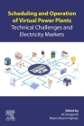 Scheduling and Operation of Virtual Power Plants: Technical Challenges and Electricity Markets By Ali Zangeneh (Editor), Moein Moeini-Aghtaie (Editor) Cover Image