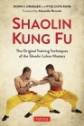 Shaolin Kung Fu: The Original Training Techniques of the Shaolin Lohan Masters By Donn F. Draeger, P'Ng Chye Khim, Alexander Bennett (Foreword by) Cover Image