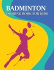 Badminton Coloring Book For Kids Cover Image