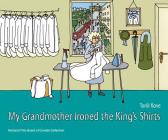 My Grandmother Ironed the King's Shirts By Torill Kove Cover Image