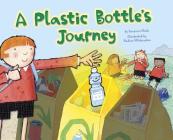 A Plastic Bottle's Journey (Follow It!) By Suzanne Slade, Nadine Wickenden (Illustrator) Cover Image