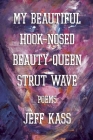 My Beautiful Hook-Nosed Beauty Queen Strut Wave By Jeff Kass Cover Image
