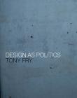 Design as Politics By Tony Fry Cover Image