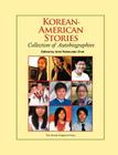 Korean-American Stories: Collection of Autobiographies (Hermit Kingdom Sources in Korean-American Studies) By Ariel Raimundo Choi (Editor), William Mun (Contribution by), Hyangi Lee (Contribution by) Cover Image