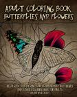 Adult Coloring Book Butterflies and Flowers: Relax with this Calming, Stress Managment, Butterflies and Flowers Coloring Book for Adults (Adult Coloring Books #6) By Grahame Garlick Cover Image
