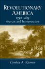 Revolutionary America, 1750-1815: Sources and Interpretation Cover Image