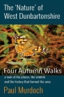 The 'Nature' of West Dunbartonshire: Four Autumn Walks By Paul Murdoch Cover Image