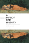 A Mirror for History: How Novels and Art Reflect the Evolution of Middle-Class America By Marc Egnal Cover Image