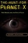 The Hunt for Planet X: New Worlds and the Fate of Pluto By Govert Schilling Cover Image