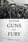 Vietnam Guns and Fury By Jerry Dallape Cover Image