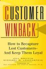 Customer Winback: How to Recapture Lost Customers--And Keep Them Loyal (Jossey-Bass Business & Management) By Jill Griffin, Michael W. Lowenstein Cover Image