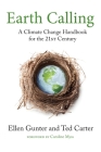 Earth Calling: A Climate Change Handbook for the 21st Century (Sacred Activism #4) By Ellen Gunter, Ted Carter, Caroline Myss (Foreword by) Cover Image
