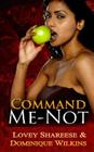 Command Me- Not By Dominique Wilkins, Lovey Shareese Cover Image