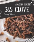 365 Amazing Clove Recipes: Start a New Cooking Chapter with Clove Cookbook! By Penny Dieter Cover Image