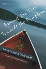 Against the Tide, Towards the Kingdom (New Monastic Library: Resources for Radical Discipleship #8) By Jenny Duckworth, Justin Duckworth, Charles R. Ringma (Foreword by) Cover Image
