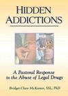 Hidden Addictions: A Pastoral Response to the Abuse of Legal Drugs Cover Image