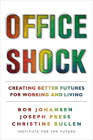 Office Shock: Creating Better Futures for Working and Living By Bob Johansen, Joseph Press, Christine Bullen Cover Image