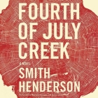 Fourth of July Creek By Smith Henderson, MacLeod Andrews (Read by), Jenna Lamia (Read by) Cover Image