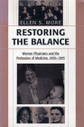 Restoring the Balance: Women Physicians and the Profession of Medicine, 1850-1995 Cover Image