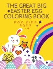 The Great Big Easter Egg Coloring Book For Kids Ages 1-4: Funny Happy Easter Bunny Egg Coloring Book for Kids Ages 1-4, Toddlers & Preschool Fun Easte Cover Image