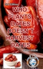 WHO PLANTS DATES, DOESN'T HARVEST DATES - Celso Salles - 2nd Edition. By Celso Salles Cover Image
