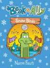 Beak & Ally #4: Snow Birds By Norm Feuti, Norm Feuti (Illustrator) Cover Image