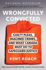 Wrongfully Convicted: Guilty Pleas, Imagined Crimes, and What Canada Must Do to Safeguard Justice Cover Image