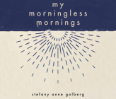 My Morningless Mornings By Stefany Anne Golberg, Allyson Ryan (Read by) Cover Image