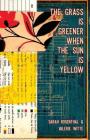 The Grass is Greener When the Sun is Yellow By Sarah Rosenthal, Valerie Witte, Heidi Reszies (Artist) Cover Image