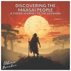 Discovering the Maasai People: A Child's Journey to the Savanna (Civilizations) By Ethan Braxton Cover Image