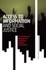 Access to Information and Social Justice: Critical Research Strategies for Journalists, Scholars, and Activists By Jamie Brownlee (Editor), Kevin Walby (Editor) Cover Image