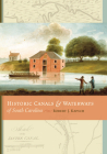 Historic Canals & Waterways of South Carolina By Robert J. Kapsch Cover Image