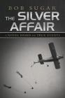The Silver Affair: A Novel Based on True Events Cover Image
