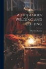 Autogenous Welding and Cutting By Theodore Kautny Cover Image