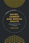 Satire, Comedy and Mental Health: Coping with the Limits of Critique (Emerald Points) By Dieter Declercq Cover Image