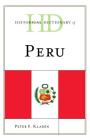 Historical Dictionary of Peru (Historical Dictionaries of the Americas) By Peter F. Klarén Cover Image