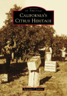 California's Citrus Heritage (Images of America) By Benjamin T. Jenkins Cover Image