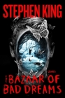 The Bazaar of Bad Dreams: Stories By Stephen King Cover Image