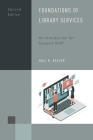 Foundations of Library Services: An Introduction for Support Staff (Library Support Staff Handbooks #7) By Hali R. Keeler Cover Image