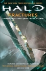 Halo: Fractures: Extraordinary Tales from the Halo Canon By Troy Denning, Christie Golden, John Jackson Miller, Tobias S. Buckell, Joseph Staten, Matt Forbeck, James Swallow, Frank O'Connor, Brian Reed, Morgan Lockhart, Kelly Gay, Kevin Grace Cover Image