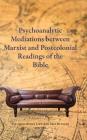 Psychoanalytic Mediations between Marxist and Postcolonial Readings of the Bible By Tat-Siong Benny Liew (Editor), Erin Runions (Editor) Cover Image