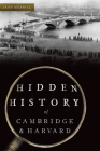 Hidden History of Cambridge & Harvard Cover Image