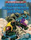 Drawing Monstrous Heroes (Ultimate Comic Art) By William Potter, Juan Calle (Illustrator) Cover Image