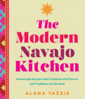 The Modern Navajo Kitchen: Homestyle Recipes that Celebrate the Flavors and Traditions of the Diné Cover Image