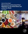 Nutraceutical and Functional Food Regulations in the United States and Around the World By Debasis Bagchi (Editor) Cover Image