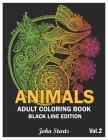 Animals: An Adult Coloring Book Black Line Edition with Lions, Elephants, Owls, Horses, Dogs, Cats Stress Relieving Animal Desi By John Starts Coloring Books Cover Image