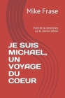 Je Suis Michael, Un Voyage Du Coeur: Éveil de la conscience sur le chemin d'Arles By Mike Frase Cover Image