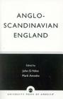 Anglo-Scandinavian England: Norse-English Relations in the Period Before Conquest Old English Colloquium Series, No. 4 (College Theology Society Studies in Religion #4) By John D. Niles, Mark Amodio Cover Image