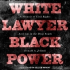 White Lawyer Black Power Lib/E: A Memoir of Civil Rights Activism in the Deep South By Keith Sellon-Wright (Read by), Donald A. Jelinek Cover Image